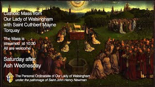 Mass for Saturday after Ash Wednesday from Our Lady of Walsingham Torquay