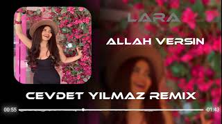 Lara - Allah Versin ( Cevdet Yılmaz Remix )