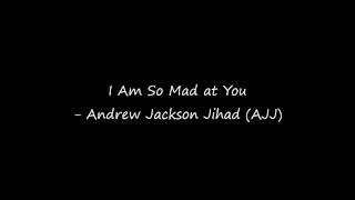 Watch Ajj I Am So Mad At You video