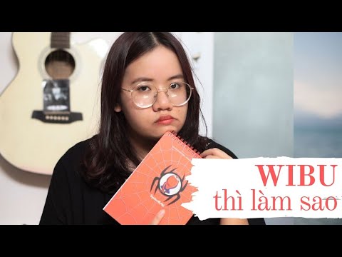 WIBU LÀ GÌ?? WIBU NEVER DIE | Ó ĐÂM CHANNEL