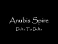 Anubis Spire - Delta To Delta