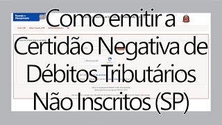 Como Emitir A Certidão Negativa De Débitos Tributários Não Inscritos Sp