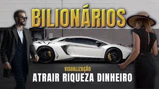 Visualização Bilionária Para Atrair Riqueza E Dinheiro - Motivação Bilionária