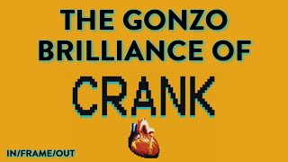 The Gonzo Brilliance Of CRANK
