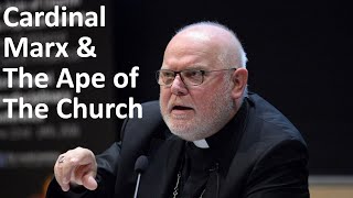 Cardinal Reinhard Marx And The Ape Of The Church