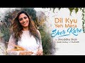 Dil Kyu Yeh Mera Shor Kare Cover | Shraddha Shah | Akash-Akshay | Kites
