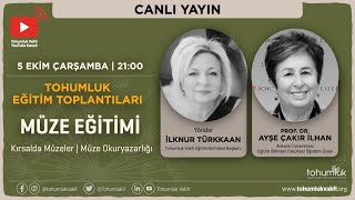 Tohumluk Eğitim Toplantıları | Müze Eğitimi | Prof. Dr. Ayşe Çakır İlhan