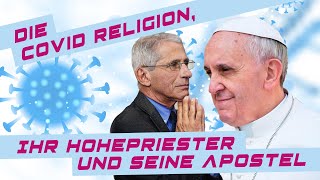 Die Covid Religion, Ihr Hohepriester und seine Apostel