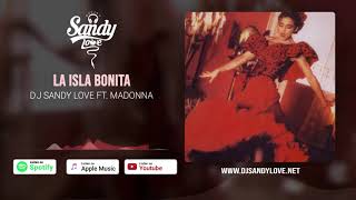 La Isla Bonita remixed by DJ Sandy Love feat Madonna