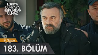 Eşkıya Dünyaya Hükümdar Olmaz 183. Bölüm