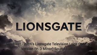 Tim Blast - 2006S Lionsgate Television Logo Opening Version In D Minor Sound Audio