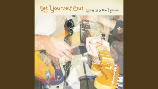 Watch Gary B  The Notions Let Yourself Out video