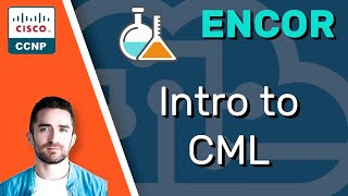 Ccnp Encor Intro To Cml Lab Encor 350-401 Complete Course