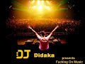 Dj Didaka - Fucking On Music
