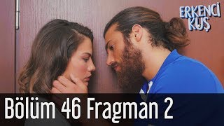 Erkenci Kuş 46. Bölüm 2. Fragman