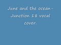 June and the ocean (acoustic)-Junction 18. vocal cover