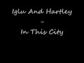 Iglu And Hartley - In This City