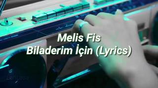 Melis Fis - Biladerim İçin (Lyrics) | Multifemale