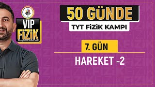 50 Günde TYT Fizik Kampı | 7.Gün | 2. | Hareket -2 | 2024 | #vipfizik