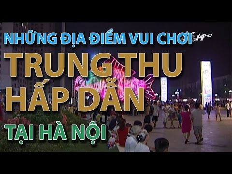 (VTC14)_Những địa điểm vui chơi trung thu hấp dẫn tại Hà Nội