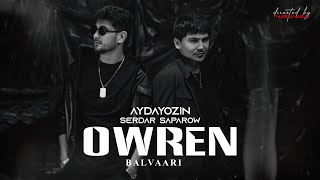 AYDAYOZIN & SERDAR SAPAROW - ÖWREN (  2024)