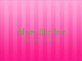 More like her--Miranda Lambert (Lyrics)