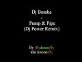 Dj Bomba - Pump & Pipe (Dj Power Remix)