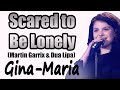 Scared To Be Lonely - Martin Garrix & Dua Lipa | (Gina-Maria) | (LYRICS)