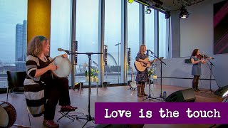 Love is the Touch (BBC Scotland Reflections at the Quay)