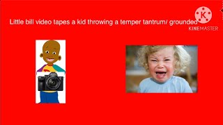 Little Bill Video Tapes A Kid Throwing A Temper Tantrum Grounded No Copyright