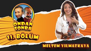 Mazlum Çimen - Meltem Yılmazkaya - Ondan Sonra Programı - 11.Bölüm