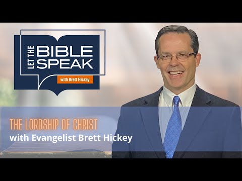 The Lordship of Christ | Let The Bible Speak with Brett Hickey