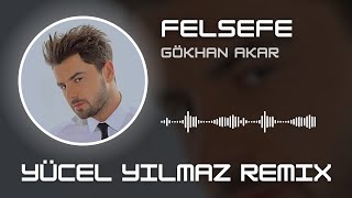 Gökhan Akar - Felsefe Yücel Yılmaz Remix