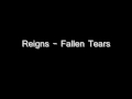 Reigns - Fallen Tears