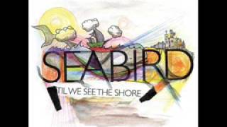 Watch Seabird til We See The Shore video