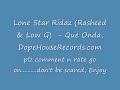 Low G Rasheed (Lone Star Ridaz) - Que Onda