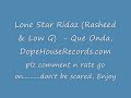 Low G Rasheed (Lone Star Ridaz) - Que Onda