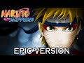Naruto Shippuden - Departure To The Front Lines | EPIC VERSION