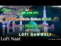 Nabiyo Mein Sabse Afzal -Rutba Mere Nabi Ka lofi Qawwali/❤️🕋/ lofi Qawwali 2023/