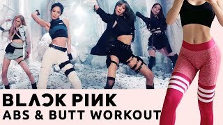 BLACKPINK ABS & Butt Workout | Kill This Love ALBUM Kpop Workout