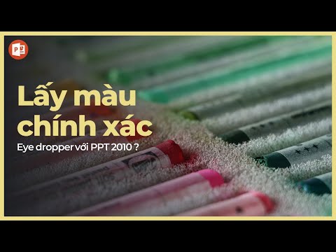 Lấy màu chính xác trong Powerpoint Eyedropper bằng PPT 2010 có được không?