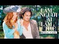 LÀM NGƯỜI AI LÀM THẾ (#LNALT) - HOÀNG CHÂU