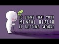 10 Signs Your Mental Health is Getting Worse