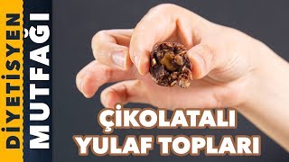 ÇİKOLATALI YULAF TOPLARI | DİYET ATIŞTIRMALIKLARI | Diyetisyen Mutfağı
