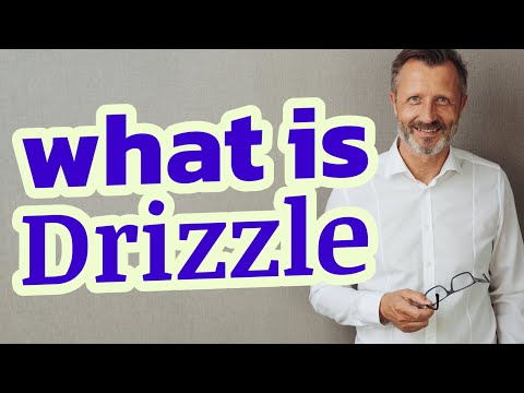 Drizzle | Meaning of drizzle
