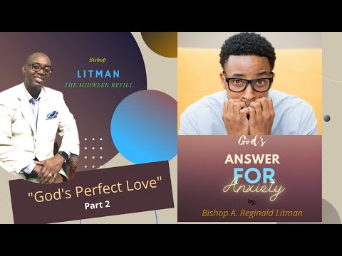 God's Answer for Anxiety - Part 2 - "God's Perfect Love" - Mid Week Refill - Aug 10, 2022