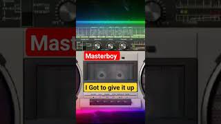 Masterboy - I Got To Give It Up