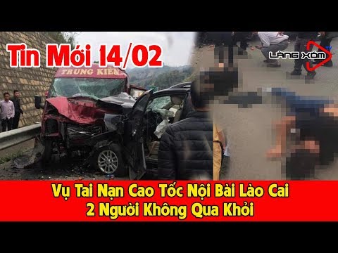 Cập Nhật Vụ tai nạn cao tốc Lào Cai: 2 người đã tử vong -Tin Tức Mới Nhất 24h