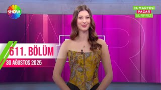 Pazar Sürprizi 611. Bölüm 31 Ağustos 2025