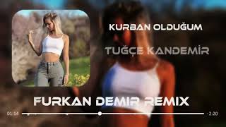 Tuğçe Kandemi̇r Kurban Olduğum Remi̇x